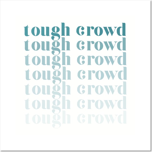 tough crowd Wall Art by mailshansen